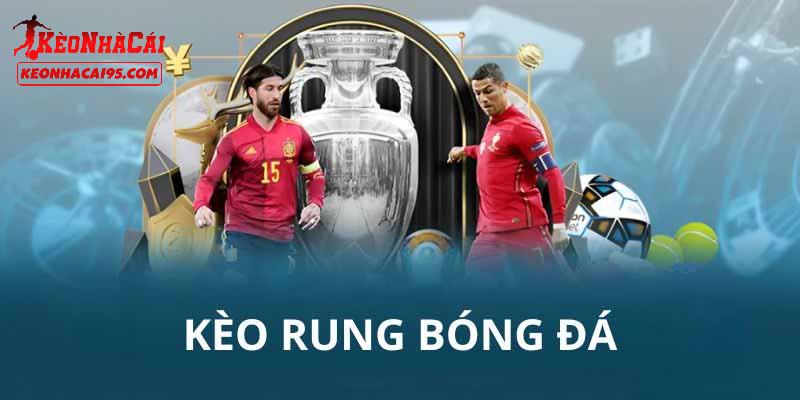 Giới thiệu đôi điều về kèo rung trong bóng đá Giới thiệu đôi điều về kèo rung trong bóng đá