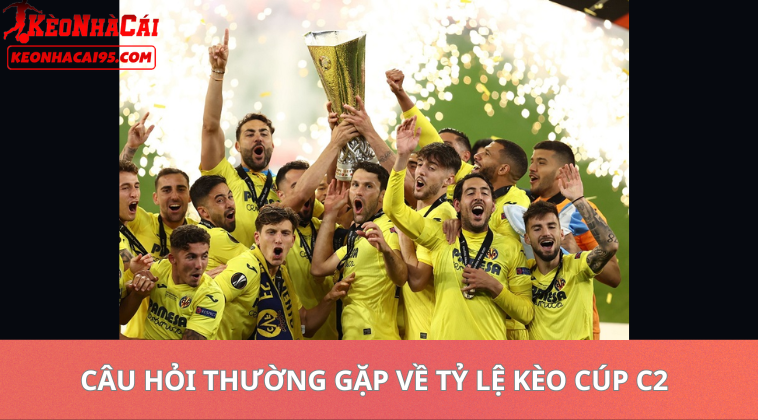 Tỷ Lệ Kèo Cúp C2 Châu Âu – Nhận Định Kèo UEFA Europa League Chuẩn Nhất 3 Tỷ Lệ Kèo Cúp C2