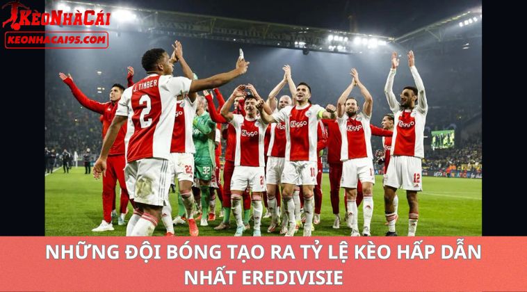 Tỷ Lệ Kèo Bóng Đá Hà Lan Hôm Nay – Soi Kèo Và Nhận Định Mới Nhất 2 Những Đội Bóng Tạo Ra Tỷ Lệ Kèo Hấp Dẫn Nhất Eredivisie trong tỷ lệ kèo bóng đá Hà Lan