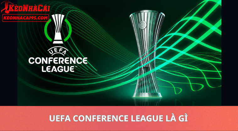 Tỷ Lệ Kèo Cúp C3 Châu Âu – Soi Kèo UEFA Conference League Mới Nhất 1 Tỷ Lệ Kèo Cúp C3